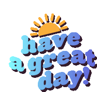 have-a-great-day-enjoy-your-day (1).gif