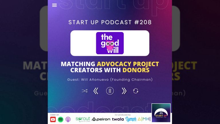 Start Up #208: The Goodwill - Matching Advocacy Project Creators with Donors