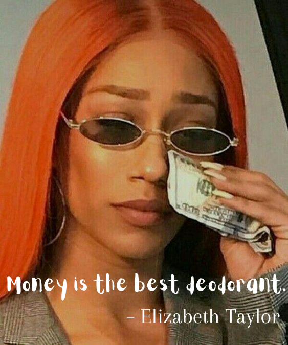 Money is the best deodorant..png