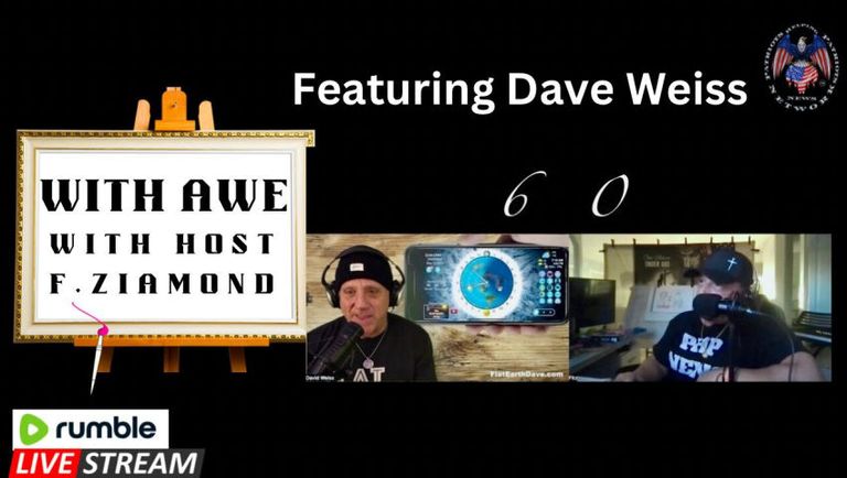 [Dec 12, 2024] WITH AWE-Ep 60 F ZIAMOND FEATURING FLAT EARTH DAVE WEISS [🇺🇸PATRIOTS HELPING PATRIOTS NETWORK🇺🇸]