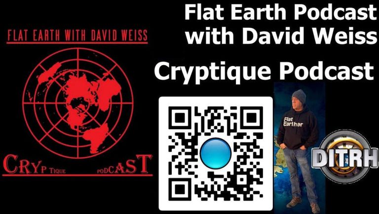 [Cryptique Podcast] FLAT EARTH PODCAST with DAVID WEISS (audio/slides) [Apr 18, 2023]