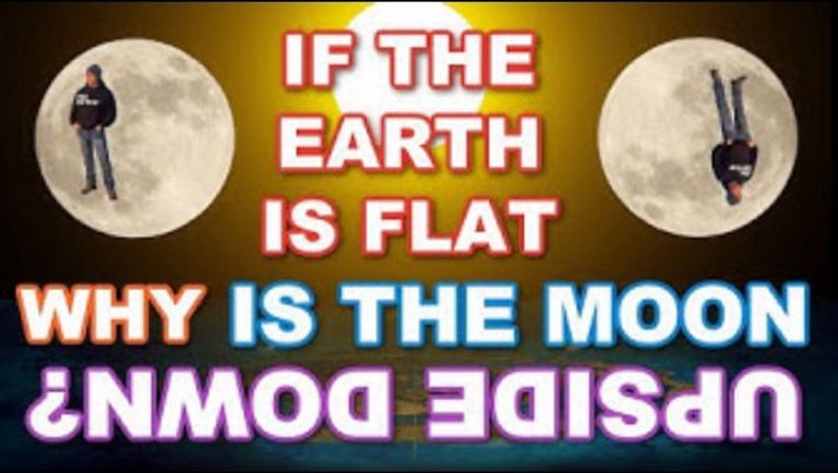 Why is the moon upside down in the South if we live on a FLAT EARTH?