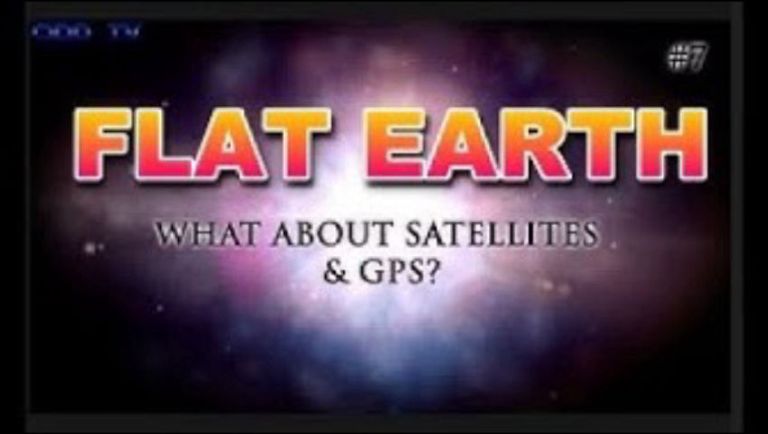 What about satellites and GPS? -  FLAT EARTH