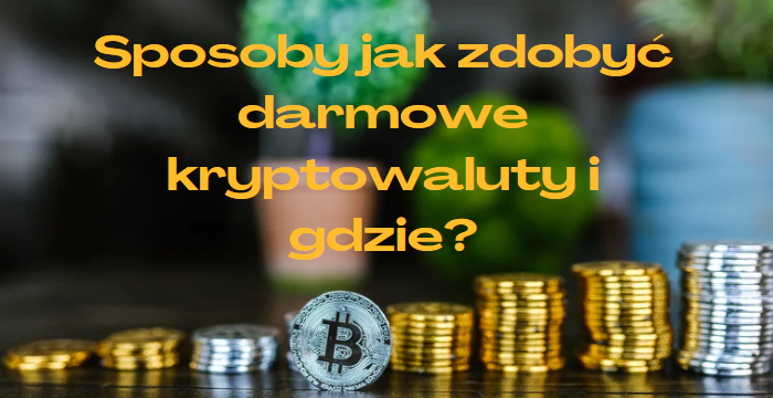 Sposoby jak zdobyć darmowe kryptowaluty i gdzie?