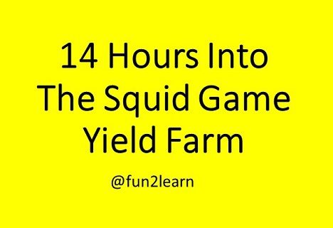 14 Hours Into The Squid Game Yield Farm.jpg