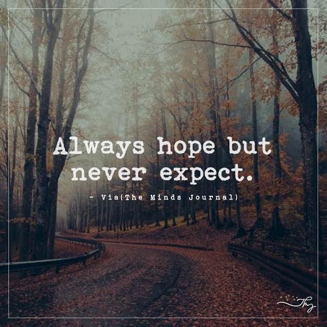 Always Hope But Never Expect.jpeg