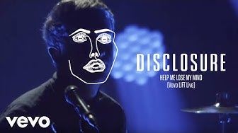 Disclosure - Help Me Lose My Mind (Vevo LIFT Live).jpg