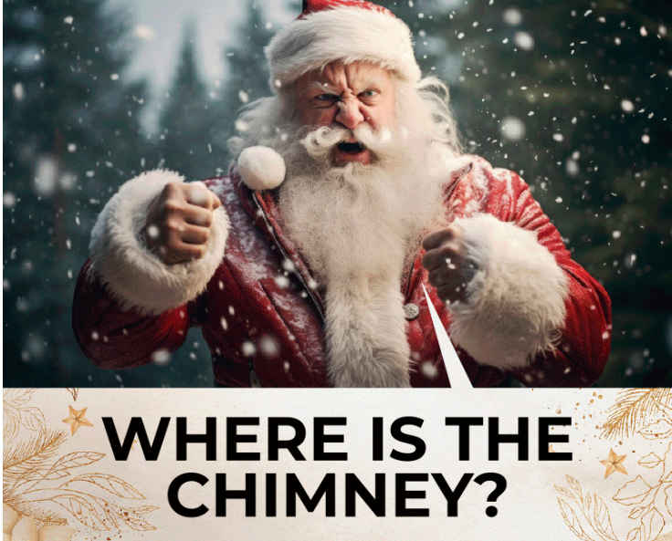 Santa where is the chimney.PNG