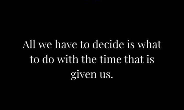 All-we-have-to-decide-is-what-to-do-with-the-time-that-is-given-us.-J.R.R.-Tolkien-768x768.jpg