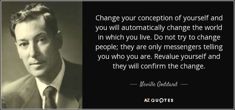 quote-change-your-conception-of-yourself-and-you-will-automatically-change-the-world-in-which-neville-goddard-73-25-80.jpg