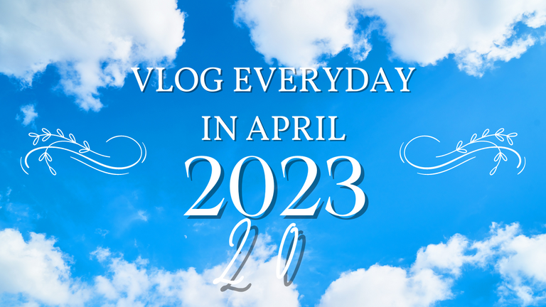 VLOG EVERYDAY IN APRIL day 20.png