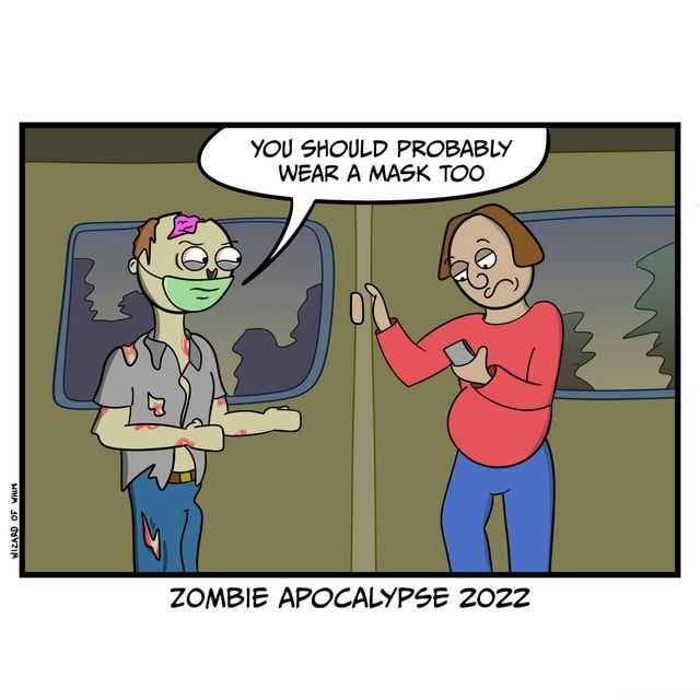 you-should-probably-wear-mask-too-zombie-apocalypse-2022-meme-62ab576142215dcb-ba150a4646c43618.jpg