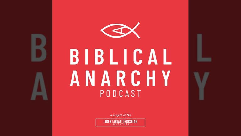 Ep. 90: How Understanding Free Markets Impacts Christian Politics: My Anarchist Origin Story